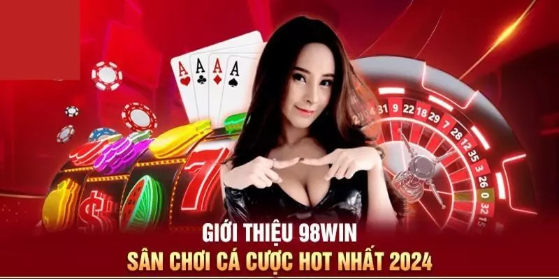 Chi tiết các nội dung giới thiệu 98WIN đến thành viên của hệ thống 