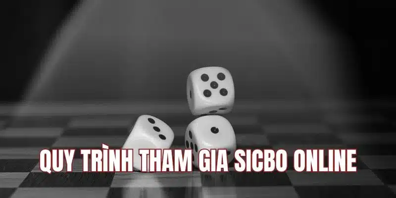 Quy trình tham gia cá cược Sicbo